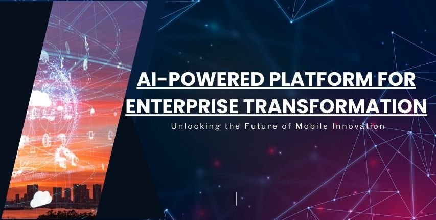 AI Powered Plaform for Enterprise Transformation